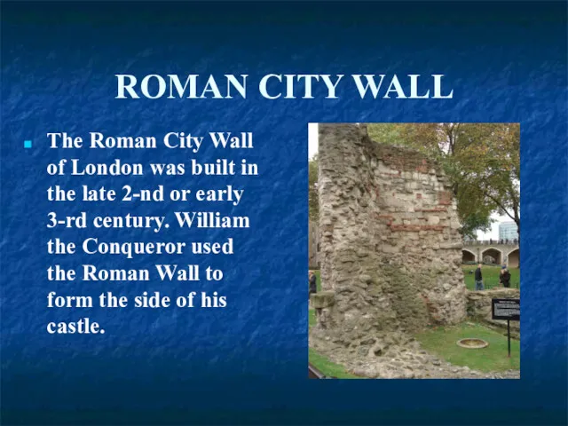 ROMAN CITY WALL The Roman City Wall of London was