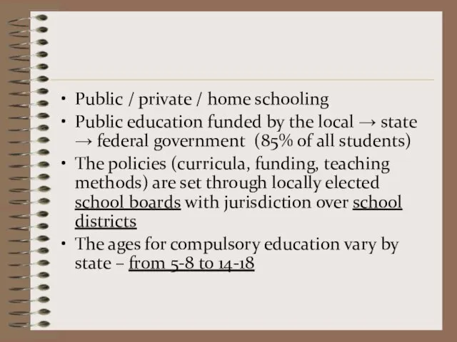 Public / private / home schooling Public education funded by