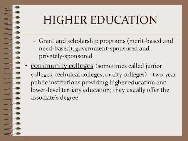 HIGHER EDUCATION Grant and scholarship programs (merit-based and need-based); government-sponsored