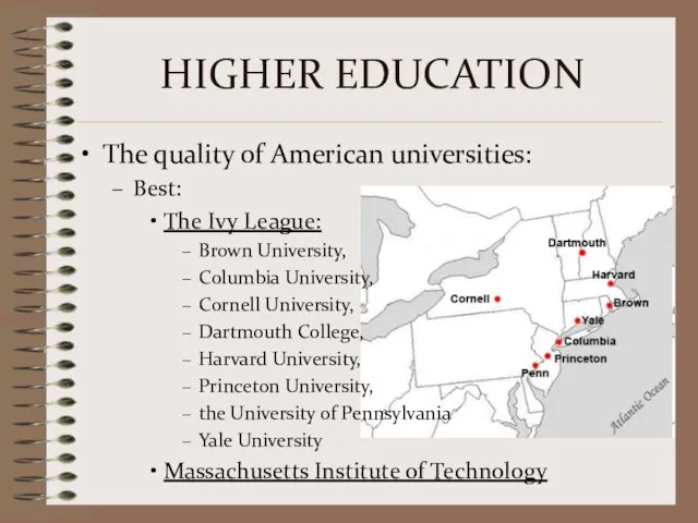 HIGHER EDUCATION The quality of American universities: Best: The Ivy