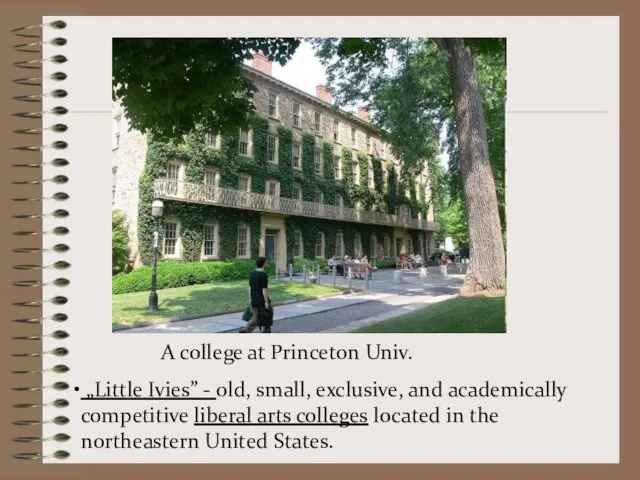 A college at Princeton Univ. „Little Ivies” - old, small,