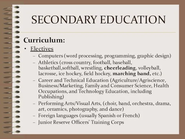 SECONDARY EDUCATION Curriculum: Electives Computers (word processing, programming, graphic design)