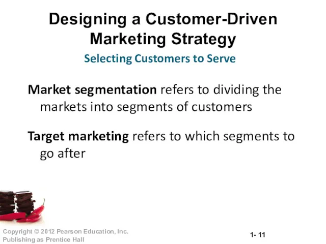 Designing a Customer-Driven Marketing Strategy Market segmentation refers to dividing