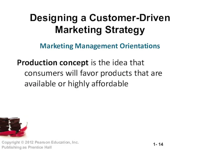 Designing a Customer-Driven Marketing Strategy Production concept is the idea