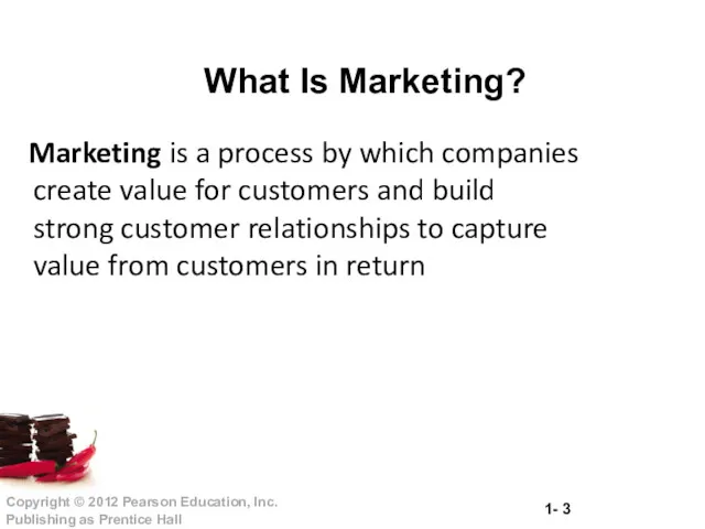 What Is Marketing? Marketing is a process by which companies