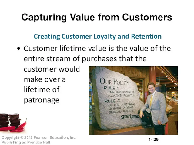 Capturing Value from Customers Customer lifetime value is the value