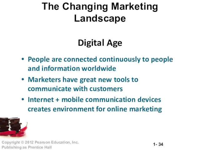 The Changing Marketing Landscape Digital Age People are connected continuously