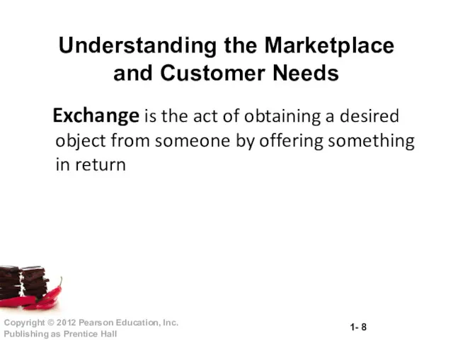 Exchange is the act of obtaining a desired object from