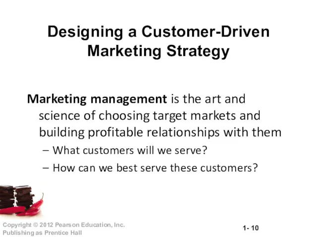 Designing a Customer-Driven Marketing Strategy Marketing management is the art