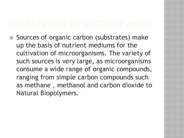 PREPARATION OF NUTRIENT MEDIA Sources of organic carbon (substrates) make up the basis