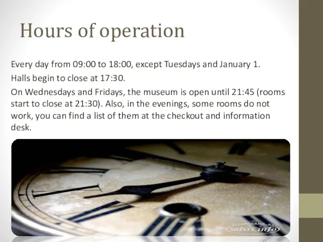 Hours of operation Every day from 09:00 to 18:00, except