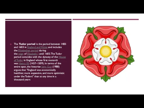 The Tudor period is the period between 1485 and 1603