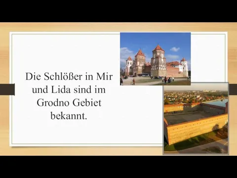 Die Schlößer in Mir und Lida sind im Grodno Gebiet bekannt.