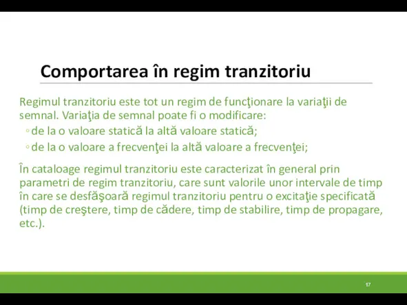 Comportarea în regim tranzitoriu Regimul tranzitoriu este tot un regim