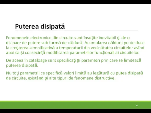 Puterea disipată Fenomenele electronice din circuite sunt însoţite inevitabil şi