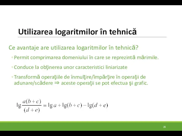 Utilizarea logaritmilor în tehnică Ce avantaje are utilizarea logaritmilor în