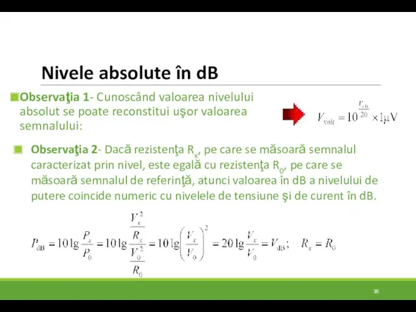Nivele absolute în dB Observaţia 1- Cunoscând valoarea nivelului absolut
