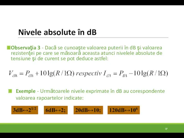 Nivele absolute în dB Observaţia 3 - Dacă se cunoaşte