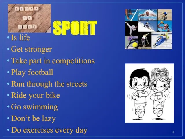 SPORT Is life Get stronger Take part in competitions Play