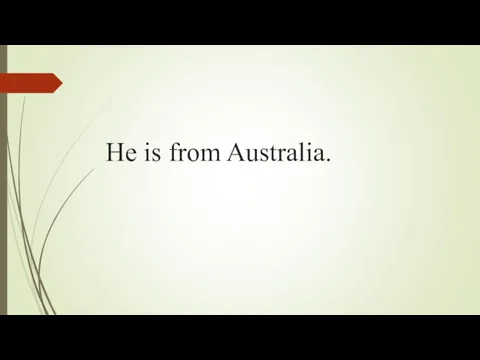 He is from Australia.
