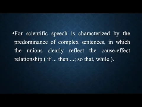 For scientific speech is characterized by the predominance of complex