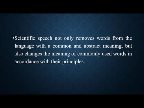 Scientific speech not only removes words from the language with