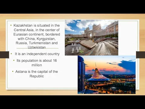 Kazakhstan is situated in the Central Asia, in the center