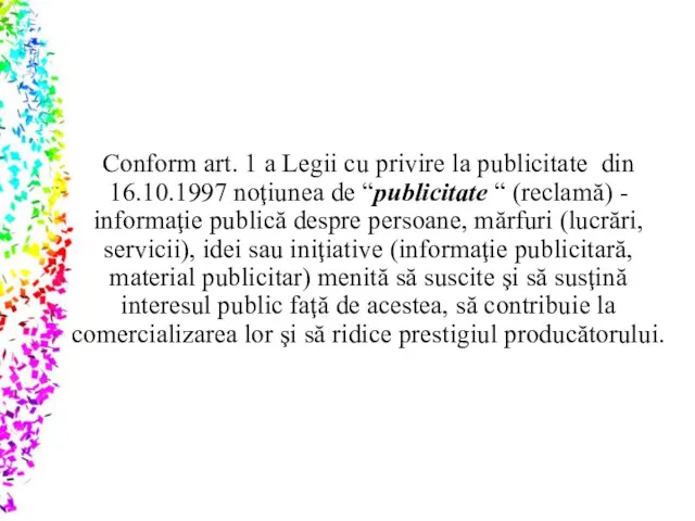Conform art. 1 a Legii cu privire la publicitate din