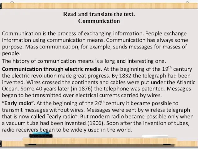 Read and translate the text. Communication Communication is the process