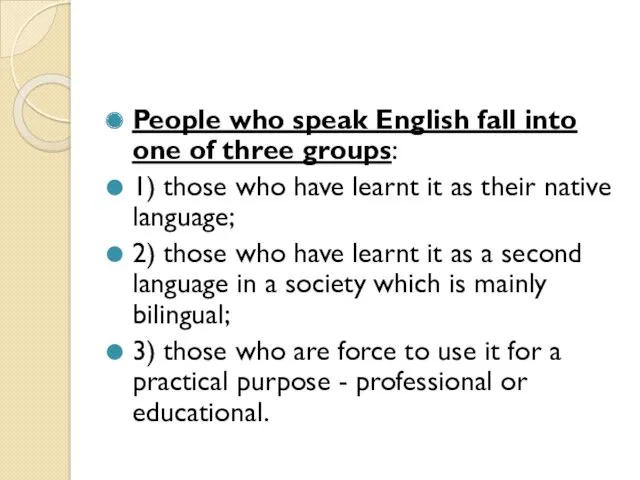 People who speak English fall into one of three groups: 1) those who