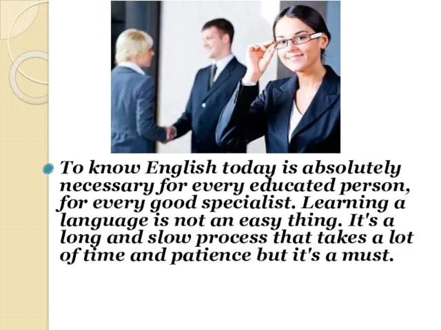 To know English today is absolutely necessary for every educated