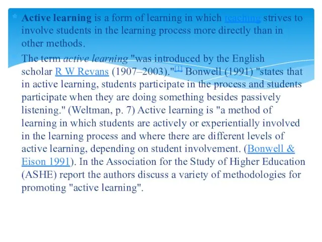 Active learning is a form of learning in which teaching