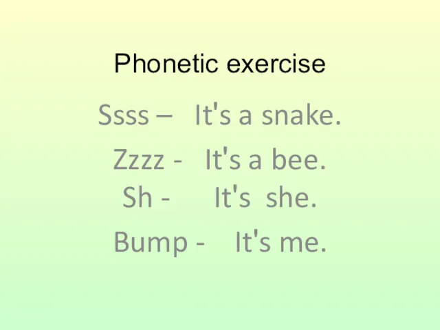 Phonetic exercise Ssss – Itʹs a snake. Zzzz - Itʹs