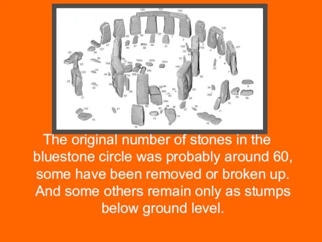 The original number of stones in the bluestone circle was probably around 60,