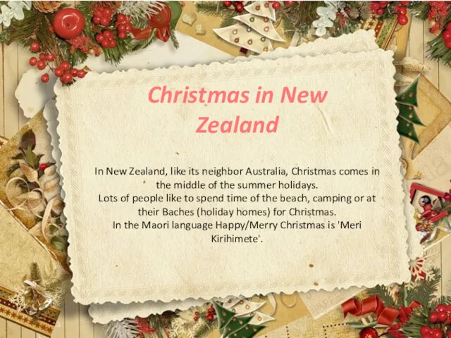 Christmas in New Zealand In New Zealand, like its neighbor Australia, Christmas comes