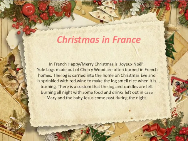Christmas in France In French Happy/Merry Christmas is 'Joyeux Noël'. Yule Logs made