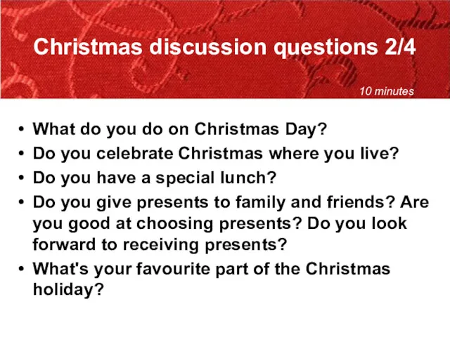 Christmas discussion questions 2/4 What do you do on Christmas Day? Do you