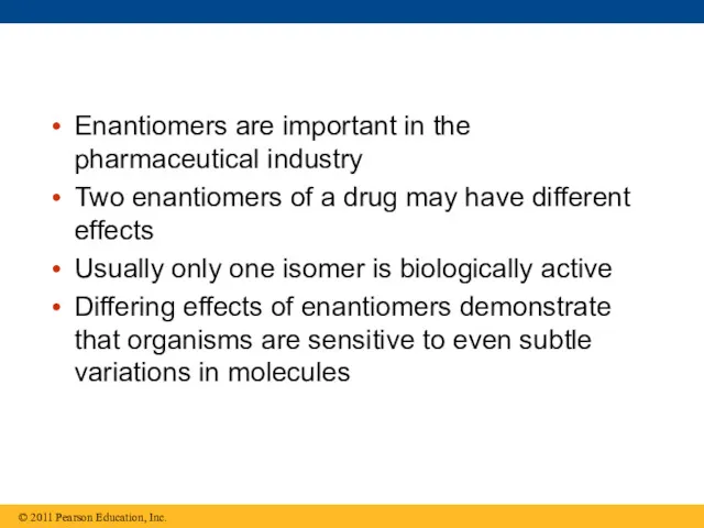 Enantiomers are important in the pharmaceutical industry Two enantiomers of