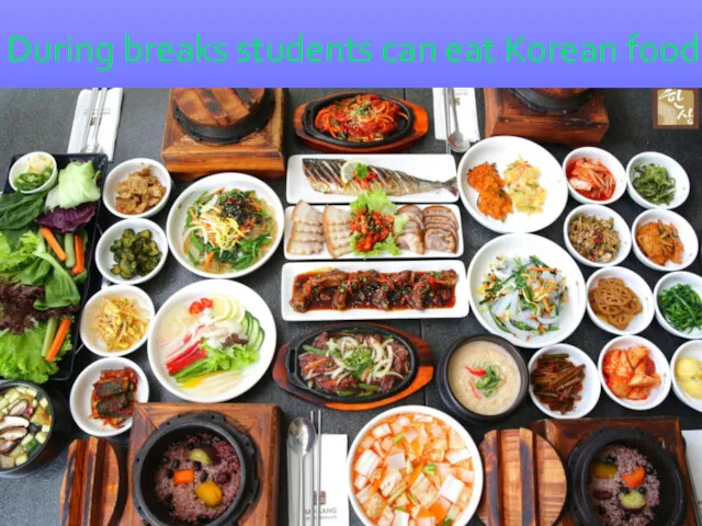 During breaks students can eat Korean food