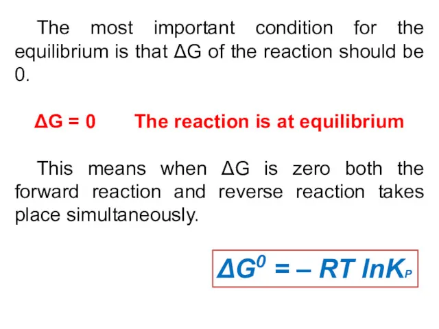 The most important condition for the equilibrium is that ΔG