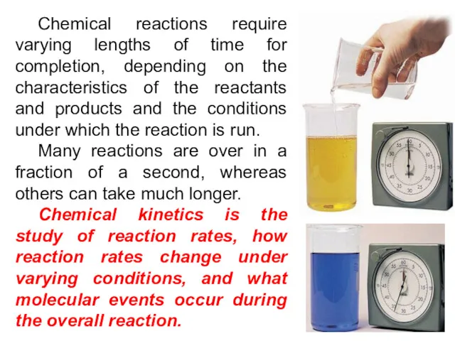 Chemical reactions require varying lengths of time for completion, depending