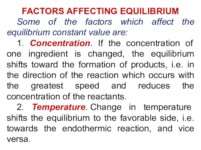 FACTORS AFFECTING EQUILIBRIUM Some of the factors which affect the