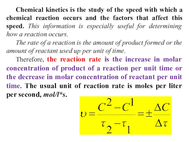 Chemical kinetics is the study of the speed with which