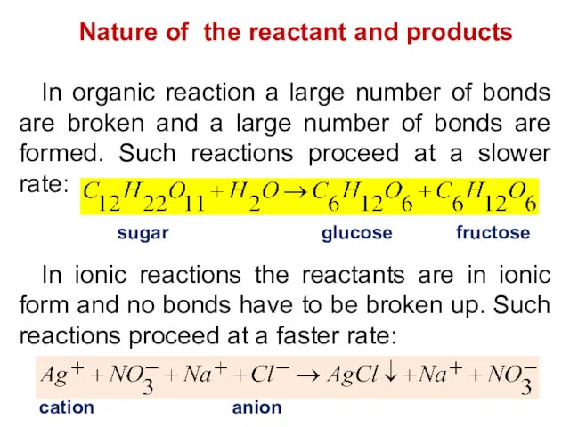 Nature of the reactant and products In organic reaction a