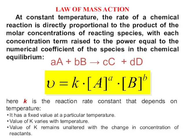 LAW OF MASS ACTION At constant temperature, the rate of
