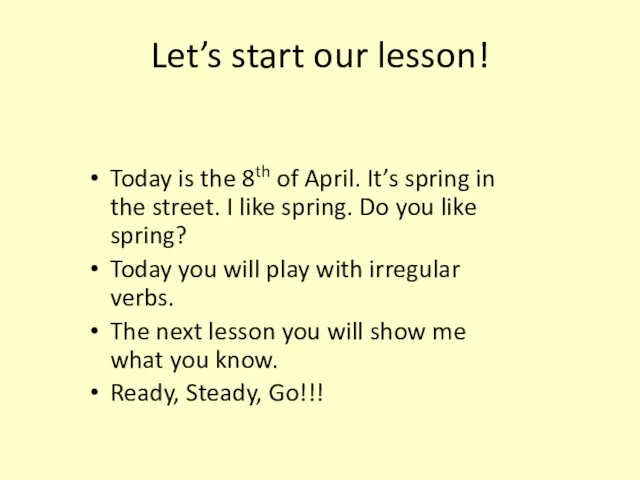 Let’s start our lesson! Today is the 8th of April.