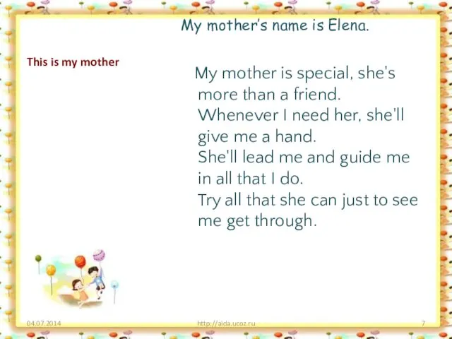 This is my mother My mother’s name is Elena. My