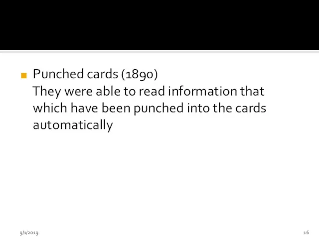 Punched cards (1890) They were able to read information that