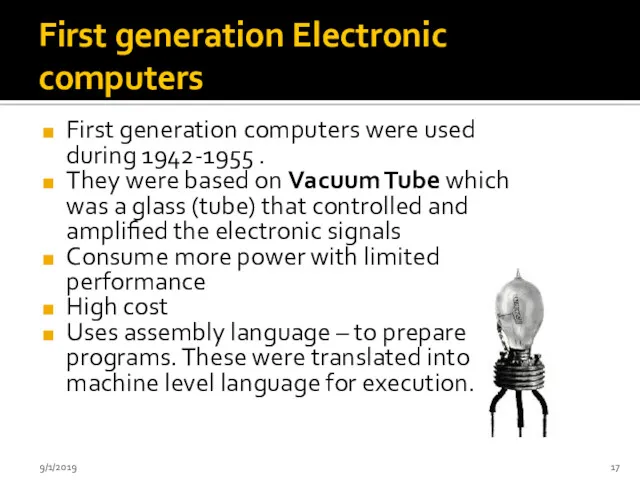 First generation Electronic computers First generation computers were used during