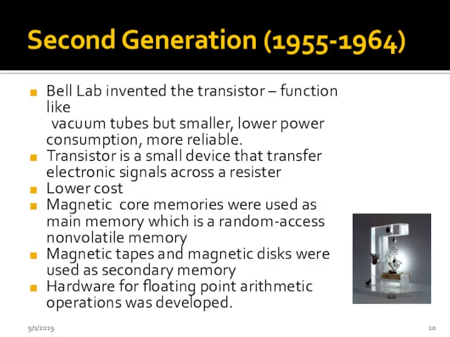 Second Generation (1955-1964) Bell Lab invented the transistor – function